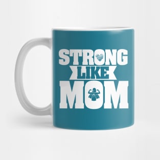 Strong Like Mom - Mother Appreciation (Design 2) Mug